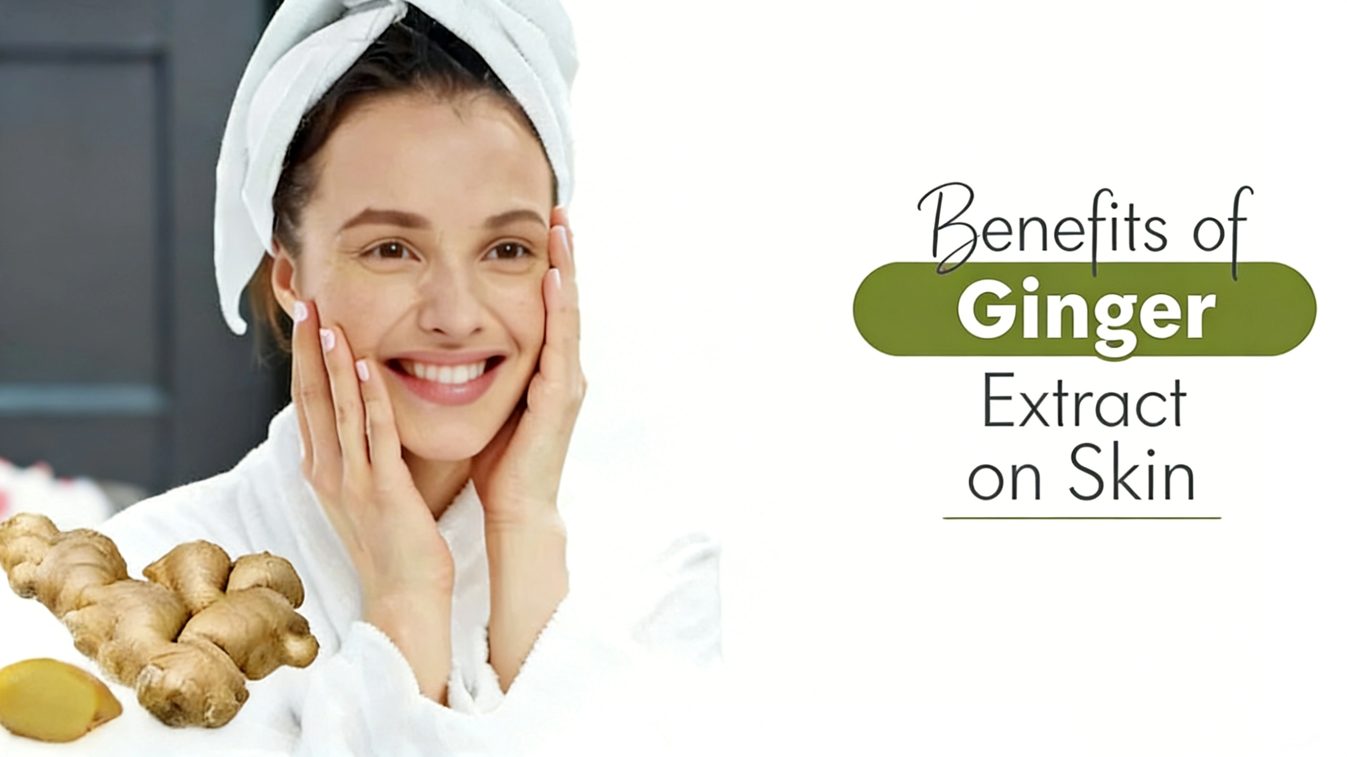 Benefits of Ginger Extract on Skin Benefits of Ginger Extract on Skin