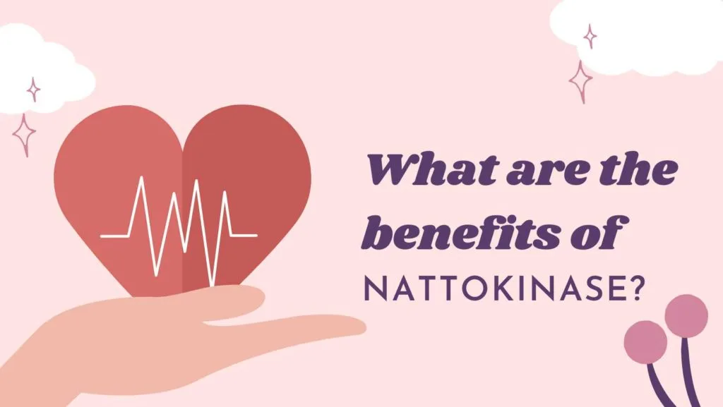 Benefits of Nattokinase powder Benefits of Nattokinase powder
