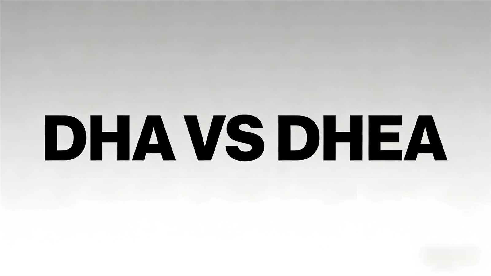 DHA VS DHEA DHA VS DHEA